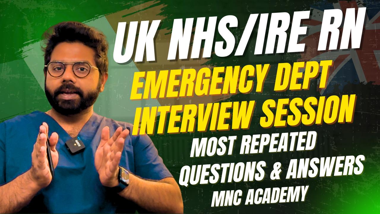 MNC ACADEMY- UK NHS/IRELAND EMERGENCY DEPT INTERVIEW SESSION | FOR MNC CANDIDATES MNC ACADEMY- UK NHS/IRELAND EMERGENCY DEPT INTERVIEW SESSION | FOR MNC CANDIDATES