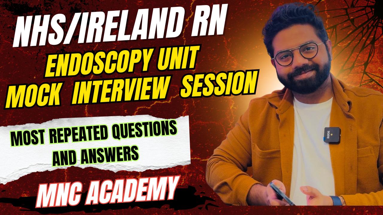 MNC ACADEMY- NHS/IRE RN ENDOSCOPY MOCK INTERVIEW SESSION (MALAYALAM) MNC ACADEMY- NHS/IRE RN ENDOSCOPY MOCK INTERVIEW SESSION (MALAYALAM)