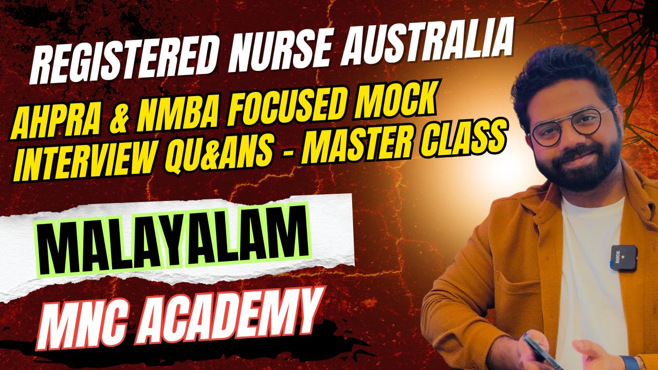 MNC ACADEMY- RN AUSTRALIA INTERVIEW PREP MASTER CLASS (MALAYALAM) MNC ACADEMY- RN AUSTRALIA INTERVIEW PREP MASTER CLASS (MALAYALAM)