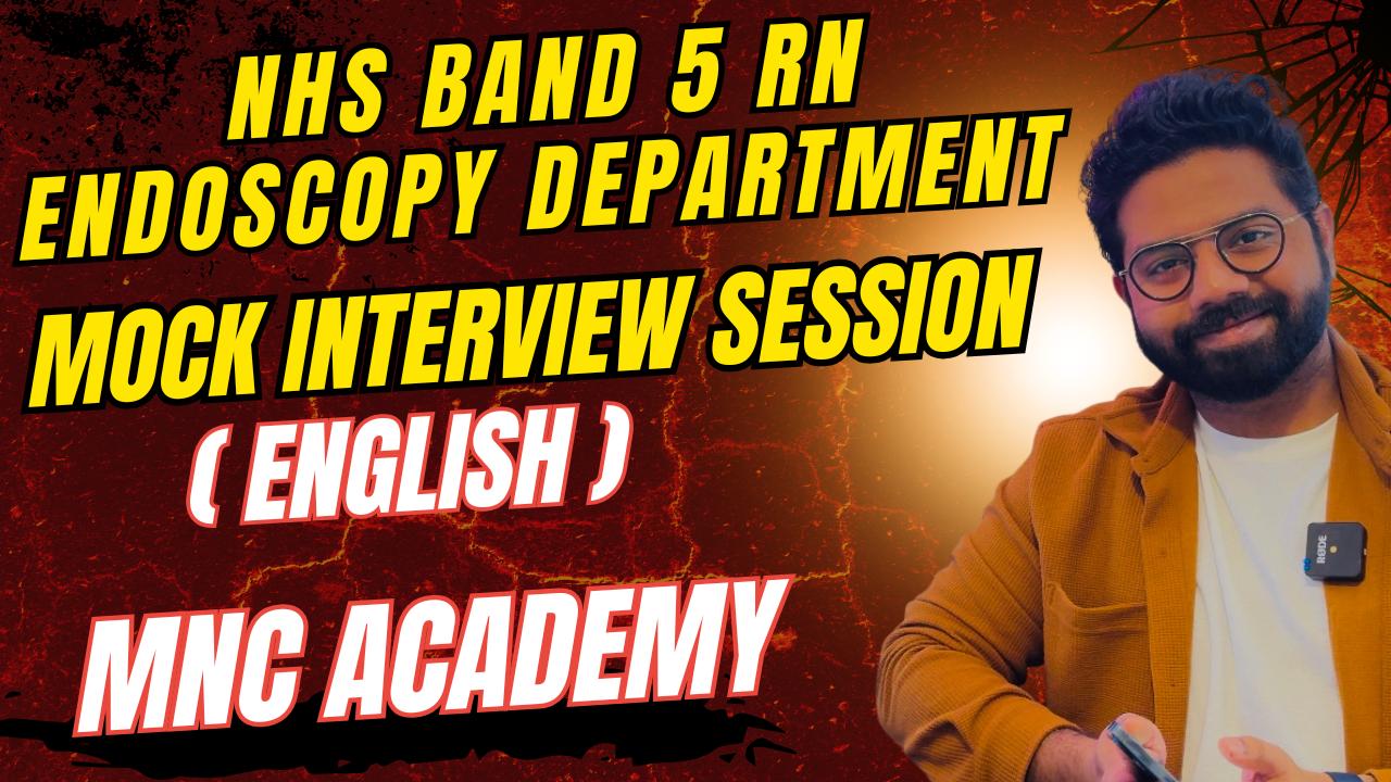 MNC ACADEMY- NHS ENDOSCOPY RN INTERVIEW PREP (ENGLISH) MNC ACADEMY- NHS ENDOSCOPY RN INTERVIEW PREP (ENGLISH)
