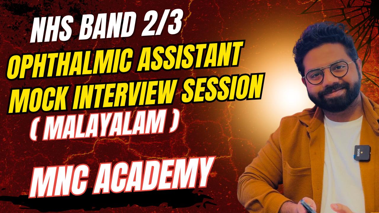 MNC ACADEMY- NHS BAND 2/3 OPHTHALMIC ASSISTANT INTERVIEW PREP (MALAYALAM) MNC ACADEMY- NHS BAND 2/3 OPHTHALMIC ASSISTANT INTERVIEW PREP (MALAYALAM)