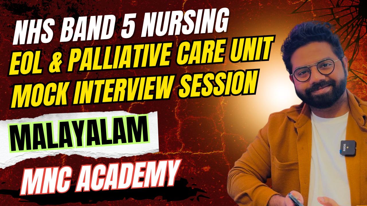MNC ACADEMY-NHS BAND 5 EOL/PALLIATIVE CARE UNIT INTERVIEW PREP (MALAYALAM) MNC ACADEMY-NHS BAND 5 EOL/PALLIATIVE CARE UNIT INTERVIEW PREP (MALAYALAM)