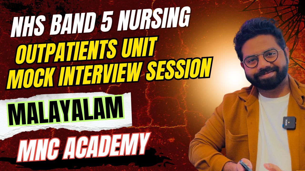 MNC ACADEMY-NHS OUTPATIENTS BAND 5 INTERVIEW PREP (MALAYALAM) MNC ACADEMY-NHS OUTPATIENTS BAND 5 INTERVIEW PREP (MALAYALAM)
