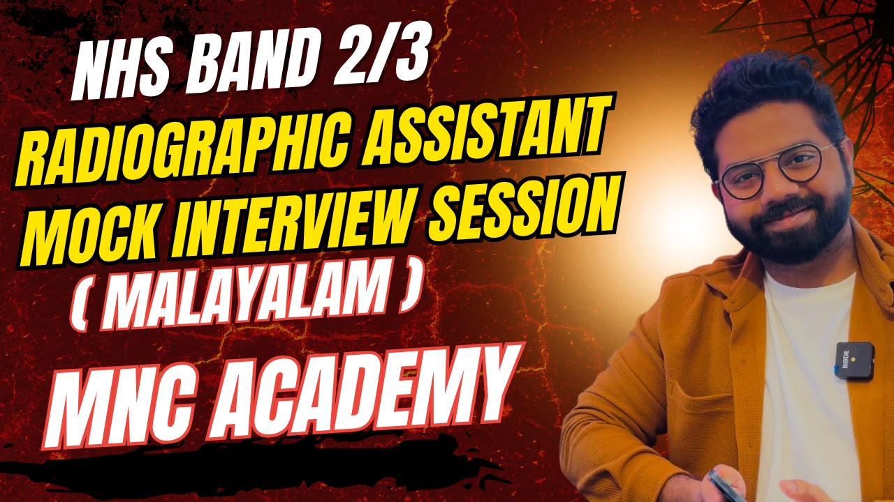 MNC ACADEMY- NHS BAND 2/3 RADIOGRAPHIC ASSISTANT INTERVIEW PREP (MALAYALAM) MNC ACADEMY- NHS BAND 2/3 RADIOGRAPHIC ASSISTANT INTERVIEW PREP (MALAYALAM)