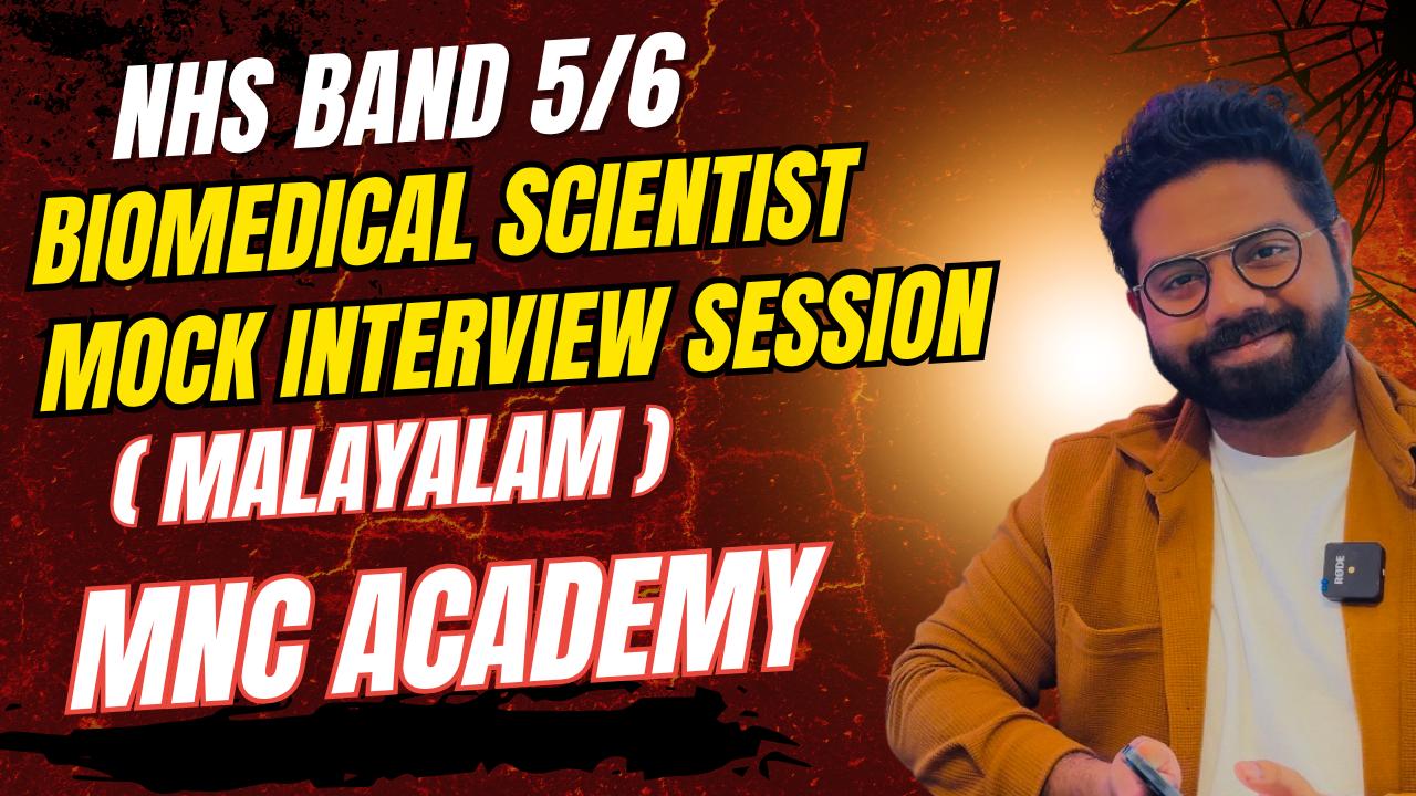 MNC ACADEMY- NHS BAND5/6 BIOMEDICAL SCIENTIST INTERVIEW PREP (Malayalam) MNC ACADEMY- NHS BAND5/6 BIOMEDICAL SCIENTIST INTERVIEW PREP (Malayalam)
