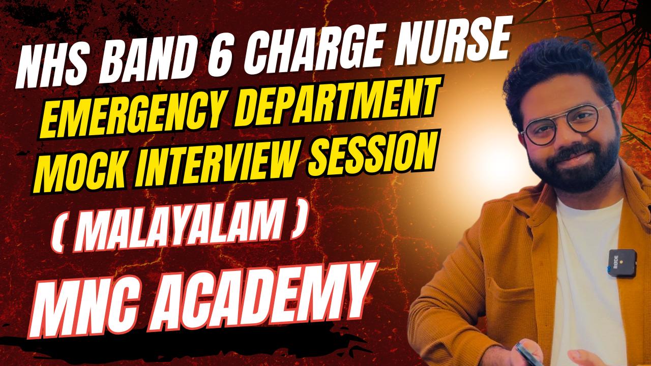 MNC ACADEMY- NHS BAND 6 CHARGE NURSE EMERGENCY DEPARTMENT INTERVIEW PREP (Malayalam) MNC ACADEMY- NHS BAND 6 CHARGE NURSE EMERGENCY DEPARTMENT INTERVIEW PREP (Malayalam)