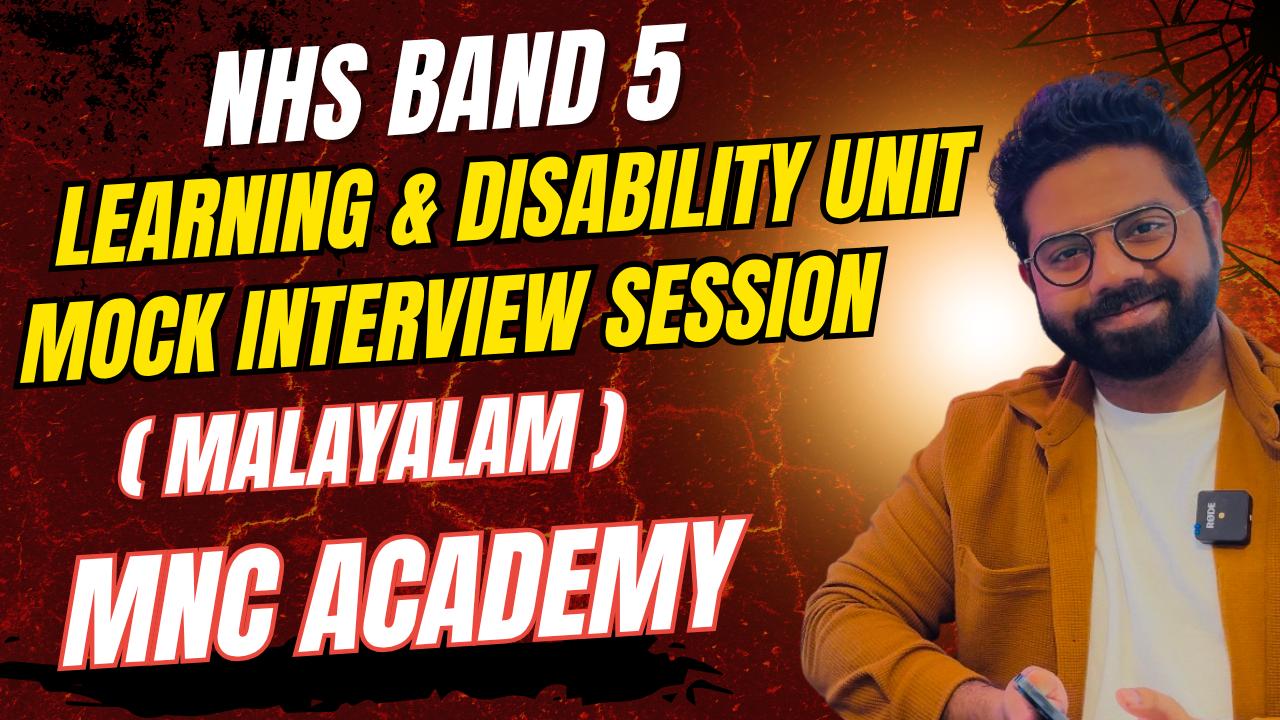MNC ACADEMY- NHS BAND 5 LEARNING & DISABILITY UNIT INTERVIEW PREP (Malayalam) MNC ACADEMY- NHS BAND 5 LEARNING & DISABILITY UNIT INTERVIEW PREP (Malayalam)